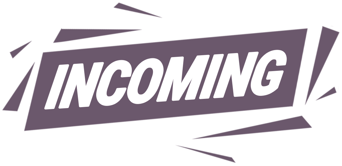 Incoming